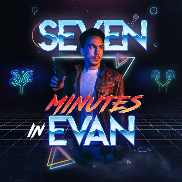 Seven Minutes in Evan podcast cover art